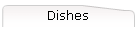 Dishes
