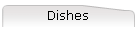 Dishes