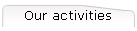 Our activities